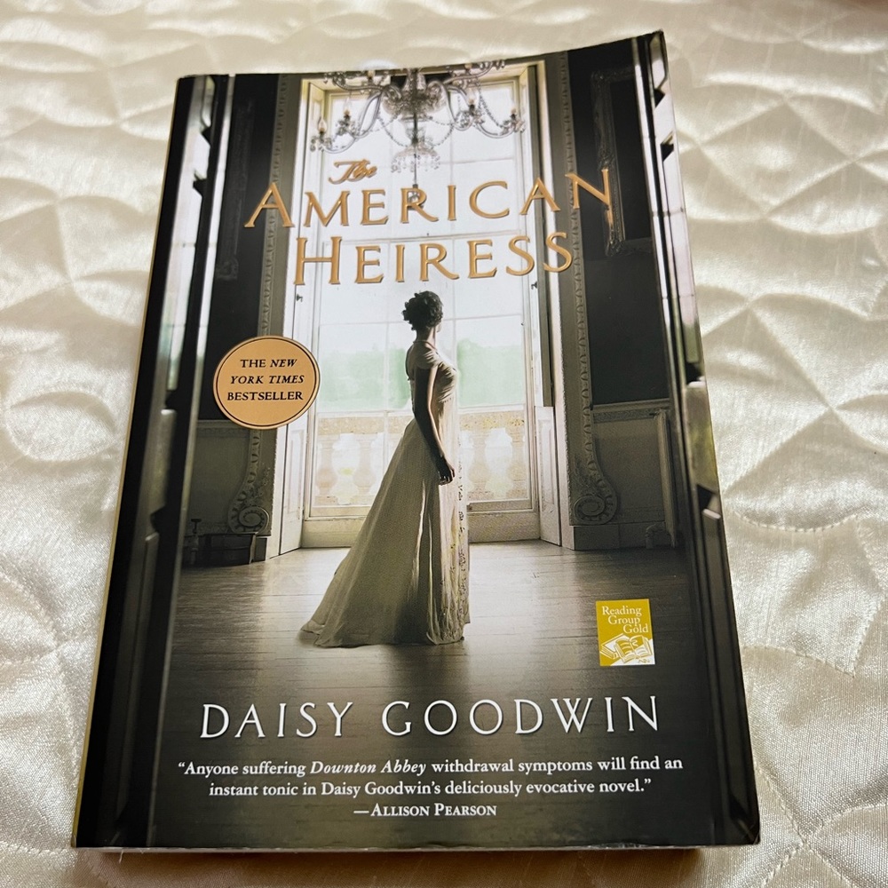 The American Heiress The New York Times Bestseller by Daisy Goodwin Novel